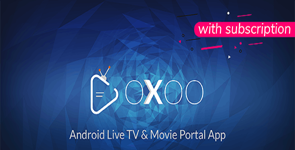 OXOO Android Live TV & Movie Portal and TVShowApp with Subscription System
